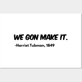 We Gon Make It - Harriet Tubman Posters and Art